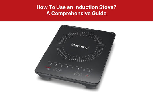 How To Use An Induction Stove ?: A Comprehensive Guide