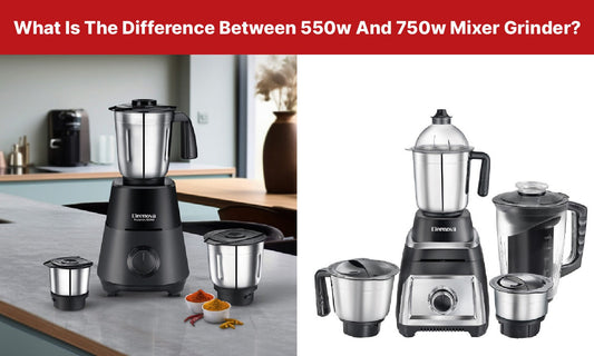 Difference Between 550W And 750W Mixer Grinder