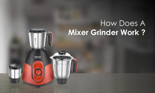 How Does A Mixer Grinder Work?