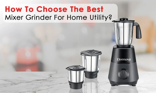 Choose The Best Mixer Grinder